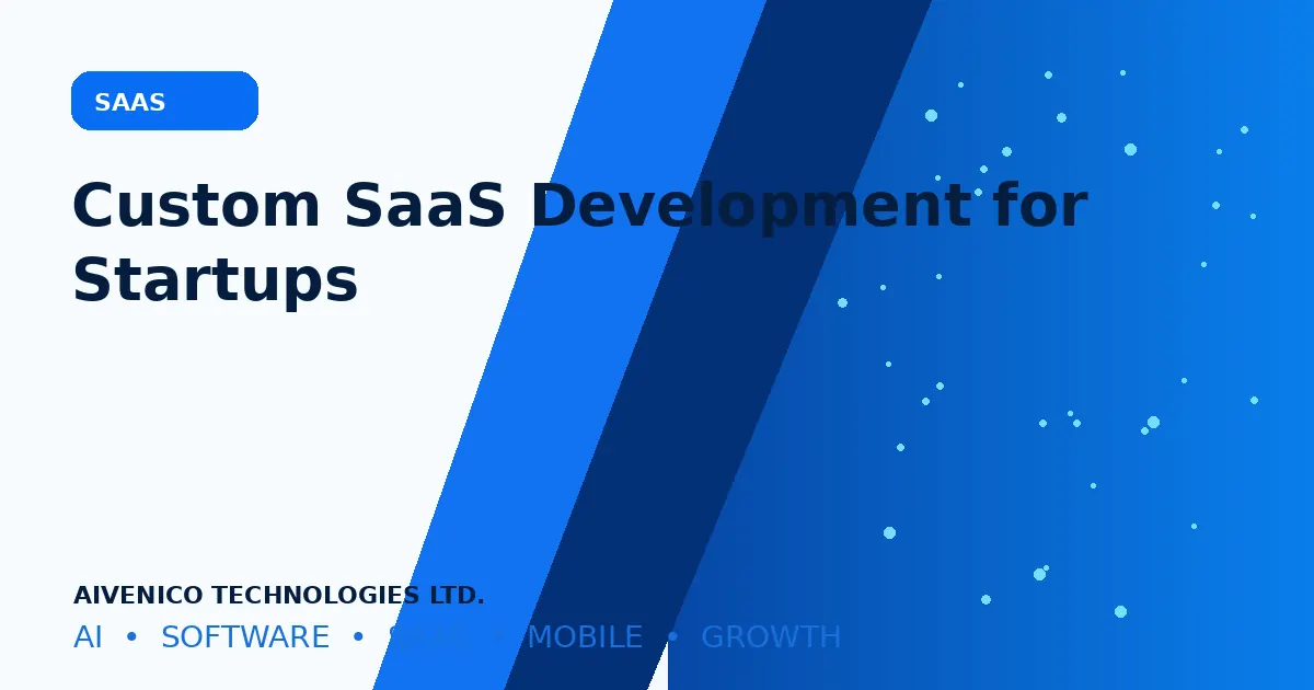 How to Choose a Custom SaaS Development Company for a Startup