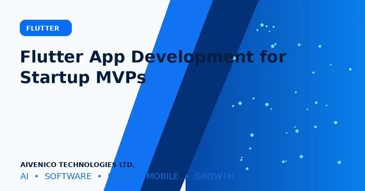 Flutter App Development for a Startup MVP: When It Makes Sense and How to Plan It