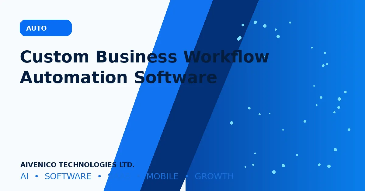 Custom Business Workflow Automation Software: When Off-the-Shelf Tools Are Not Enough